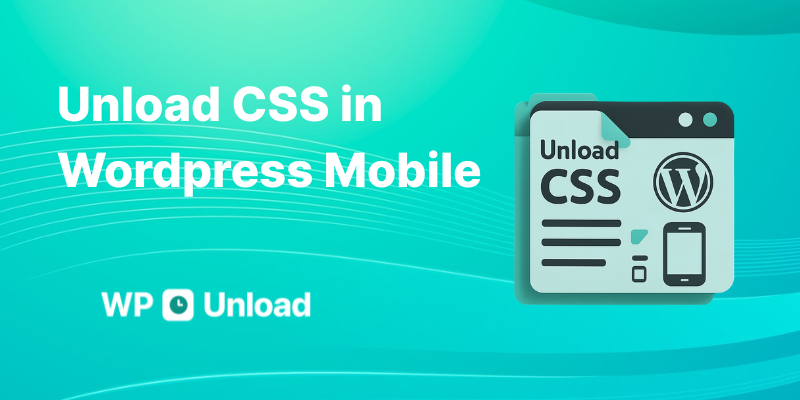 Illustration of unloading CSS in WordPress mobile
